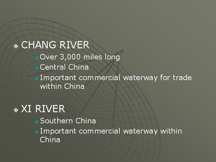 u CHANG RIVER Over 3, 000 miles long u Central China u Important commercial