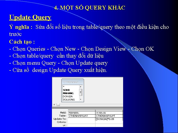 4. MỘT SỐ QUERY KHÁC Update Query Ý nghĩa : Sửa đổi số liệu