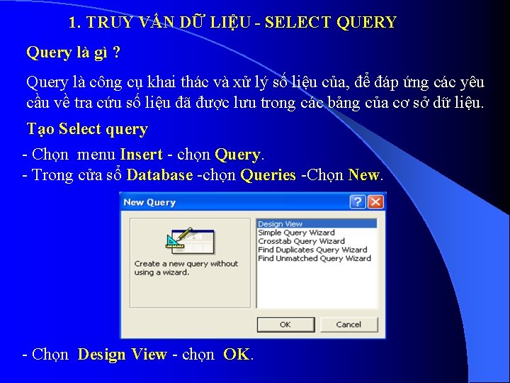 1. TRUY VẤN DỮ LIỆU - SELECT QUERY Query là gì ? Query là