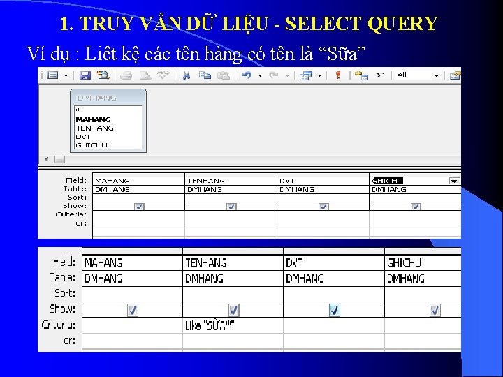 1. TRUY VẤN DỮ LIỆU - SELECT QUERY Ví dụ : Liêt kệ các