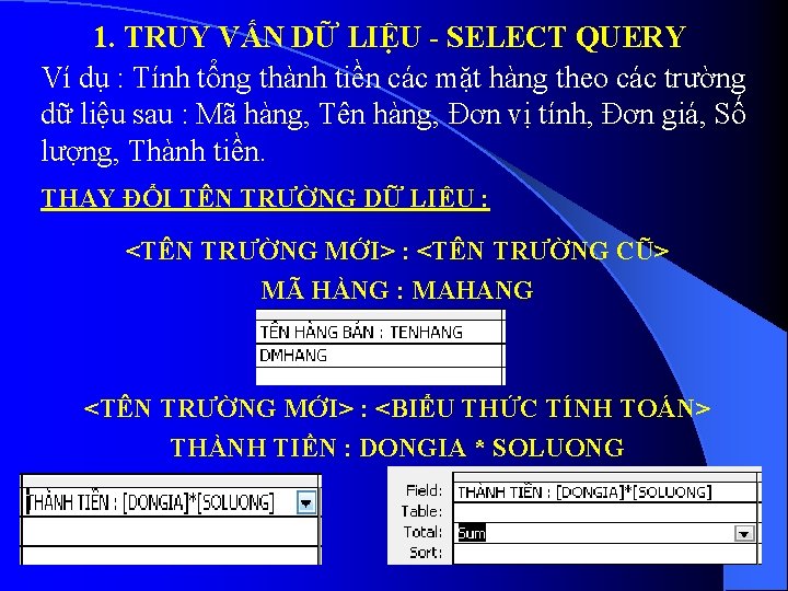 1. TRUY VẤN DỮ LIỆU - SELECT QUERY Ví dụ : Tính tổng thành