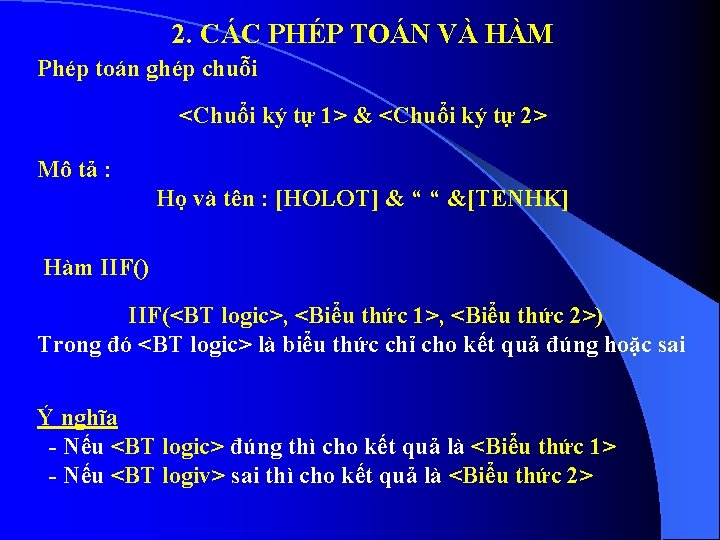 2. CÁC PHÉP TOÁN VÀ HÀM Phép toán ghép chuỗi <Chuổi ký tự 1>