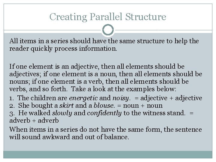 Creating Parallel Structure All items in a series should have the same structure to