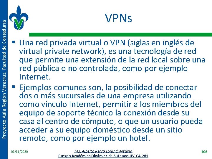 Proyecto Aula Región Veracruz. Facultad de Contaduría VPNs § Una red privada virtual o