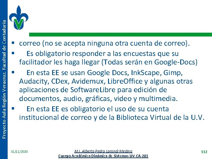 Proyecto Aula Región Veracruz. Facultad de Contaduría § correo (no se acepta ninguna otra