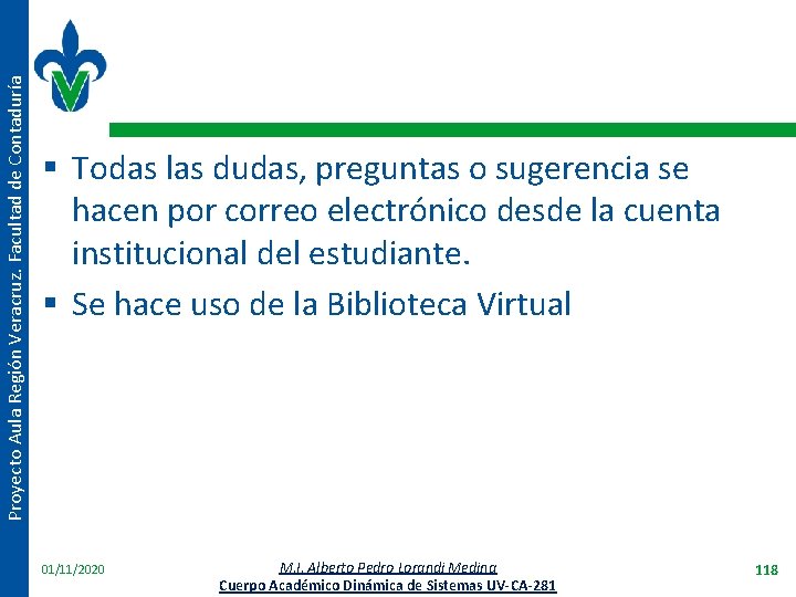 Proyecto Aula Región Veracruz. Facultad de Contaduría § Todas las dudas, preguntas o sugerencia