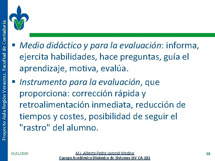 Proyecto Aula Región Veracruz. Facultad de Contaduría § Medio didáctico y para la evaluación: