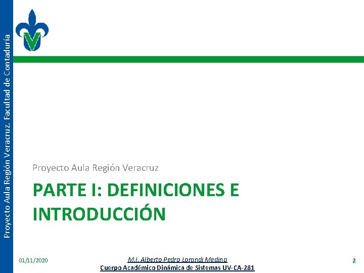 Proyecto Aula Región Veracruz. Facultad de Contaduría Proyecto Aula Región Veracruz PARTE I: DEFINICIONES