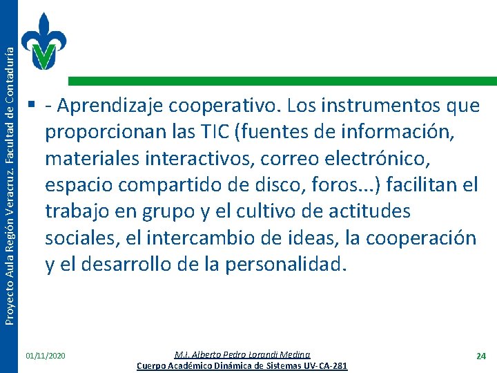 Proyecto Aula Región Veracruz. Facultad de Contaduría § - Aprendizaje cooperativo. Los instrumentos que