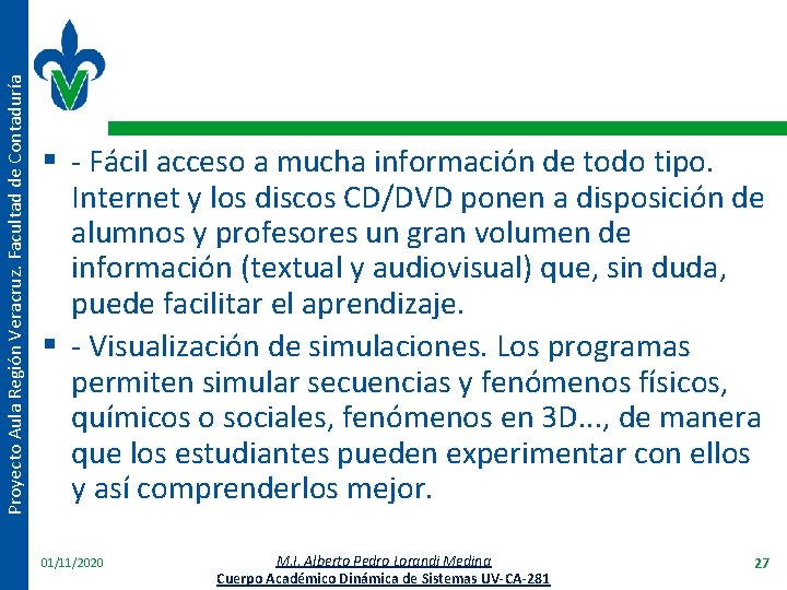 Proyecto Aula Región Veracruz. Facultad de Contaduría § - Fácil acceso a mucha información