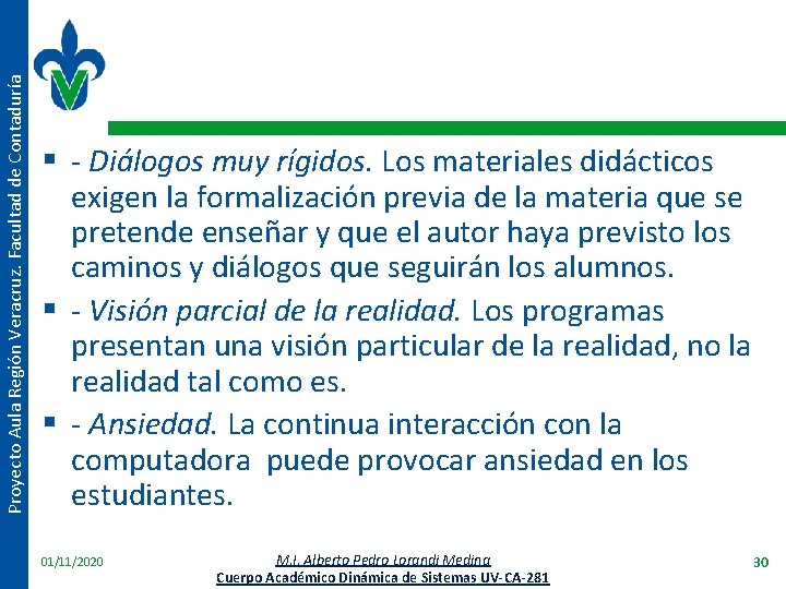 Proyecto Aula Región Veracruz. Facultad de Contaduría § - Diálogos muy rígidos. Los materiales