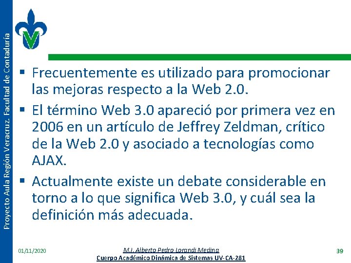 Proyecto Aula Región Veracruz. Facultad de Contaduría § Frecuentemente es utilizado para promocionar las