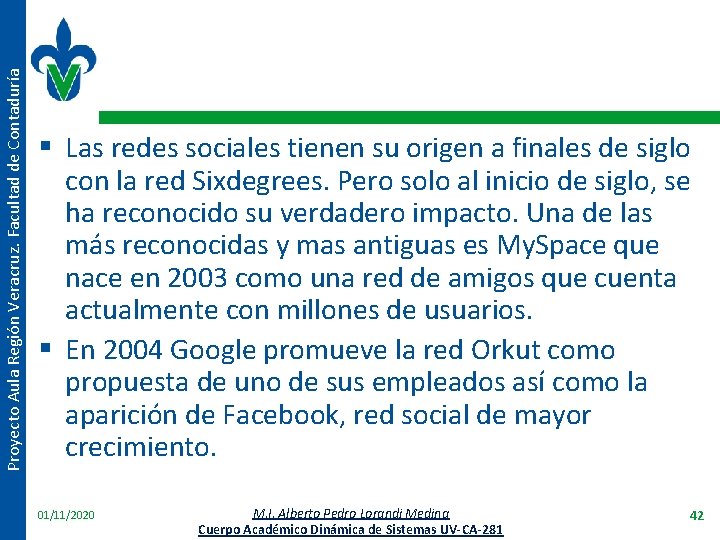 Proyecto Aula Región Veracruz. Facultad de Contaduría § Las redes sociales tienen su origen