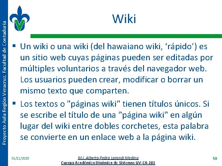 Proyecto Aula Región Veracruz. Facultad de Contaduría Wiki § Un wiki o una wiki