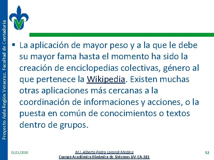 Proyecto Aula Región Veracruz. Facultad de Contaduría § La aplicación de mayor peso y