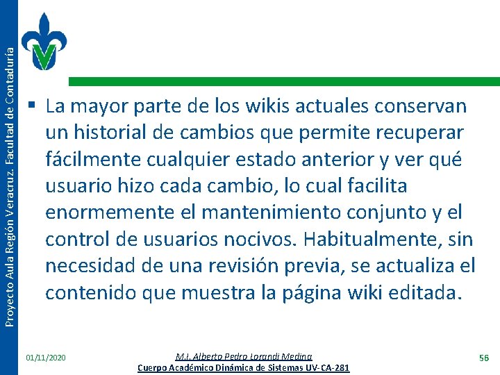 Proyecto Aula Región Veracruz. Facultad de Contaduría § La mayor parte de los wikis