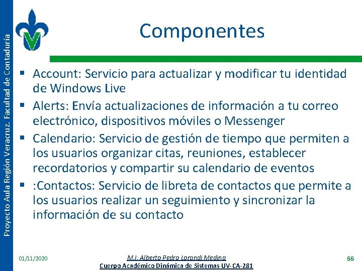 Proyecto Aula Región Veracruz. Facultad de Contaduría Componentes § Account: Servicio para actualizar y