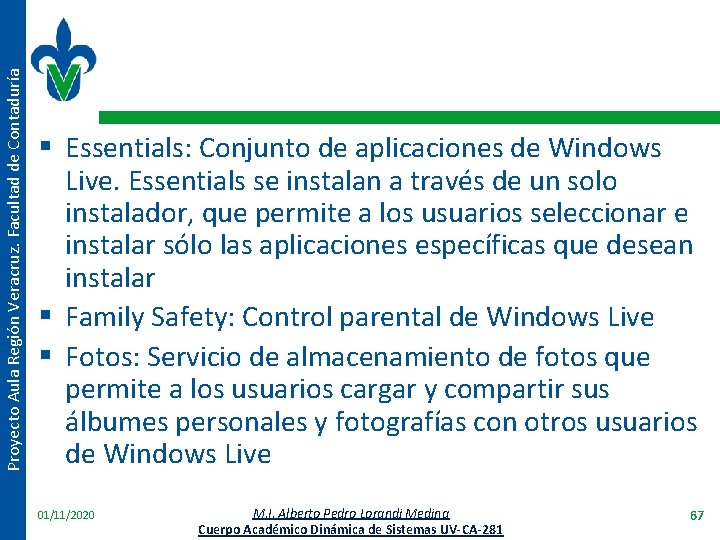 Proyecto Aula Región Veracruz. Facultad de Contaduría § Essentials: Conjunto de aplicaciones de Windows