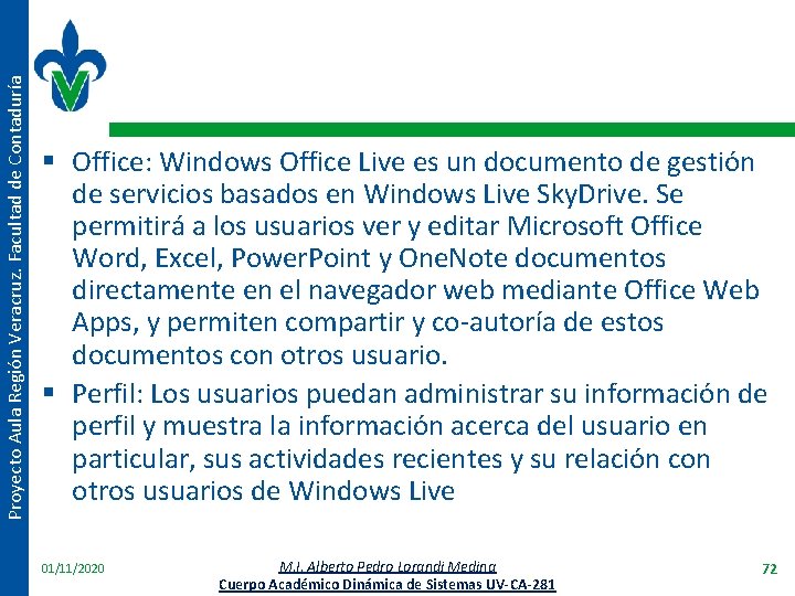 Proyecto Aula Región Veracruz. Facultad de Contaduría § Office: Windows Office Live es un