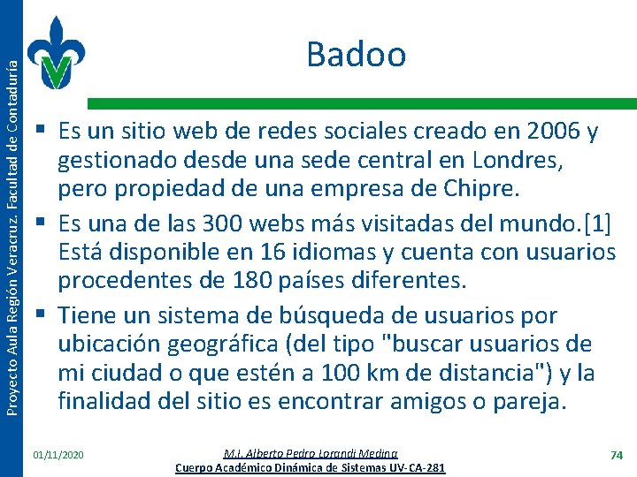 Proyecto Aula Región Veracruz. Facultad de Contaduría Badoo § Es un sitio web de