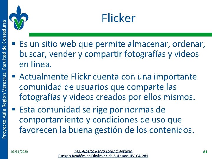 Proyecto Aula Región Veracruz. Facultad de Contaduría Flicker § Es un sitio web que