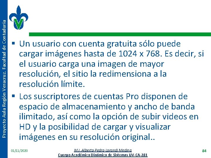 Proyecto Aula Región Veracruz. Facultad de Contaduría § Un usuario con cuenta gratuita sólo