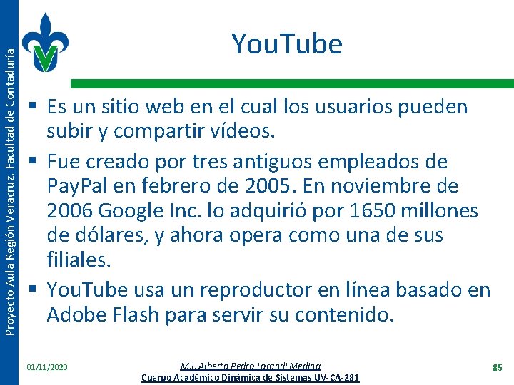 Proyecto Aula Región Veracruz. Facultad de Contaduría You. Tube § Es un sitio web