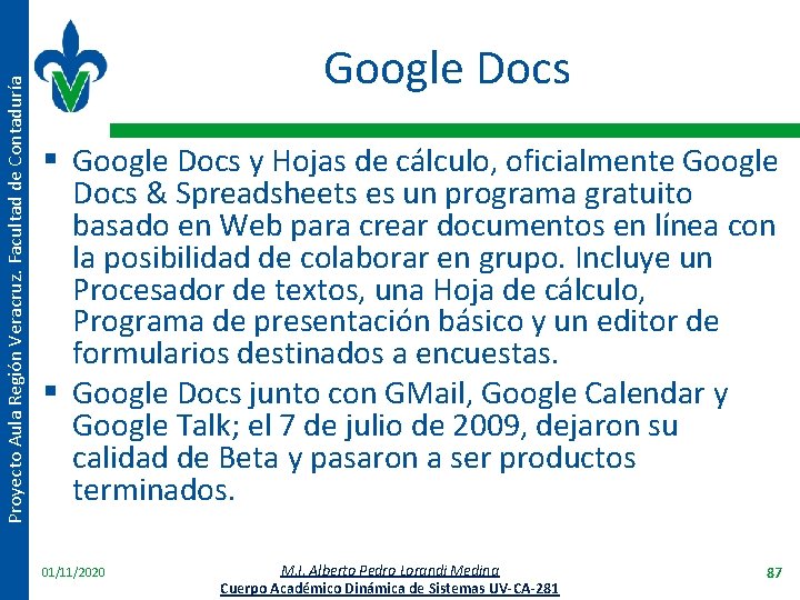 Proyecto Aula Región Veracruz. Facultad de Contaduría Google Docs § Google Docs y Hojas