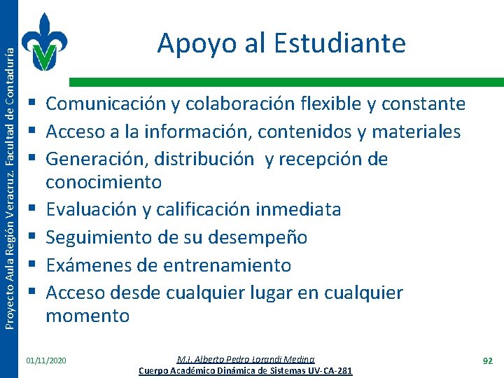 Proyecto Aula Región Veracruz. Facultad de Contaduría Apoyo al Estudiante § Comunicación y colaboración