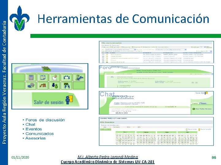 Proyecto Aula Región Veracruz. Facultad de Contaduría Herramientas de Comunicación 01/11/2020 M. I. Alberto
