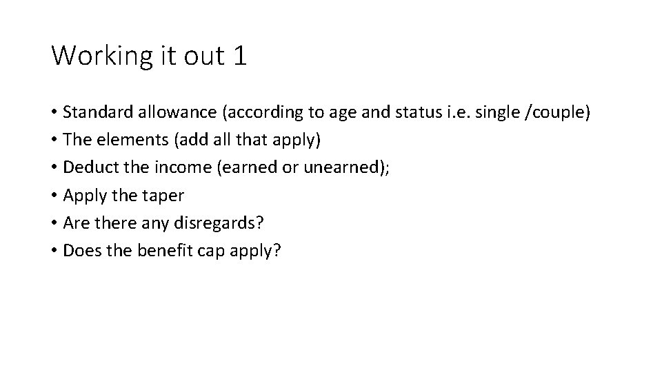 Working it out 1 • Standard allowance (according to age and status i. e.