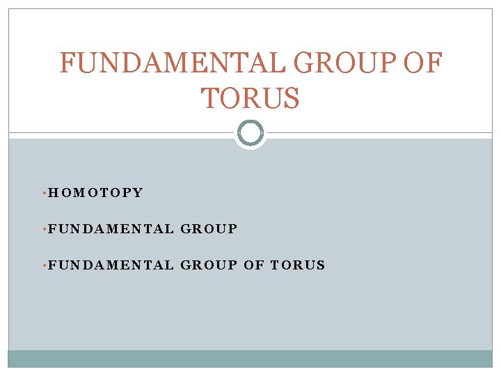 FUNDAMENTAL GROUP OF TORUS • HOMOTOPY • FUNDAMENTAL GROUP OF TORUS 