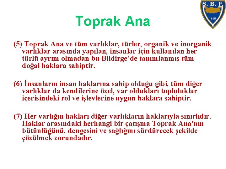 Toprak Ana (5) Toprak Ana ve tüm varlıklar, türler, organik ve inorganik varlıklar arasında