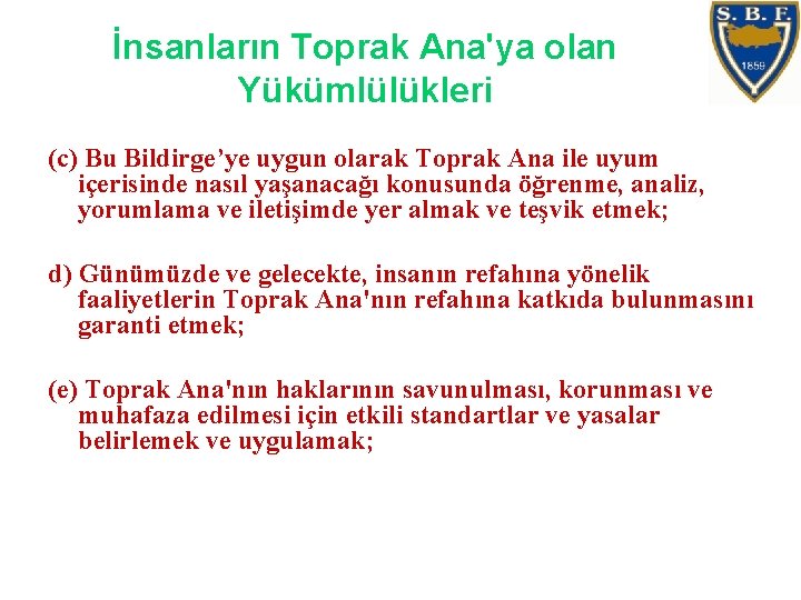 İnsanların Toprak Ana'ya olan Yükümlülükleri (c) Bu Bildirge’ye uygun olarak Toprak Ana ile uyum