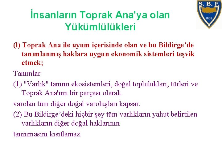 İnsanların Toprak Ana'ya olan Yükümlülükleri (l) Toprak Ana ile uyum içerisinde olan ve bu