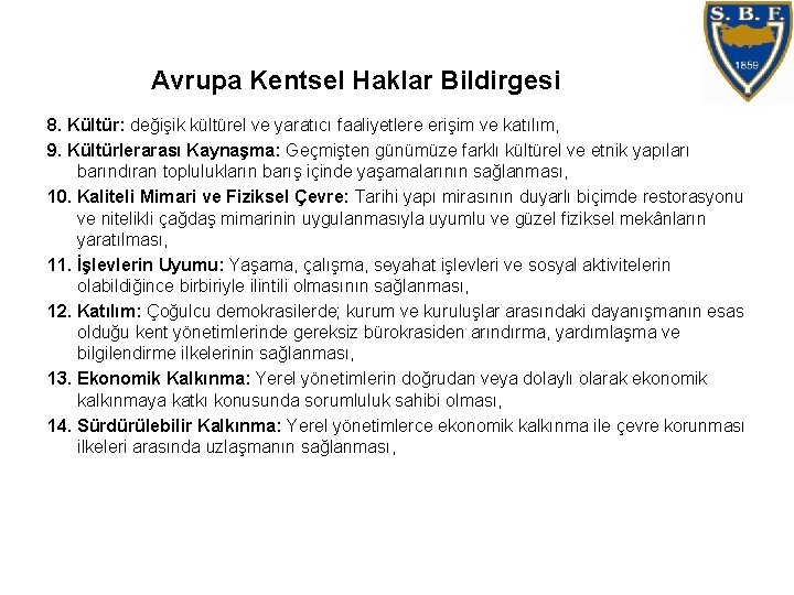 Avrupa Kentsel Haklar Bildirgesi 8. Kültür: değişik kültürel ve yaratıcı faaliyetlere erişim ve katılım,