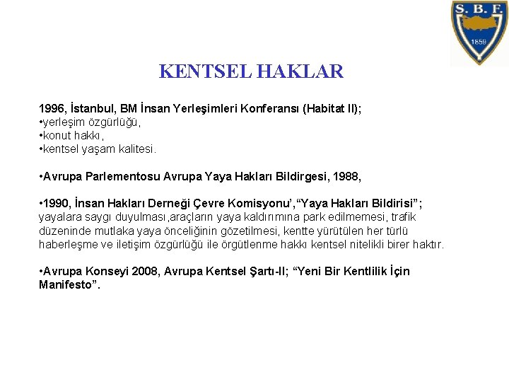 KENTSEL HAKLAR 1996, İstanbul, BM İnsan Yerleşimleri Konferansı (Habitat II); • yerleşim özgürlüğü, •