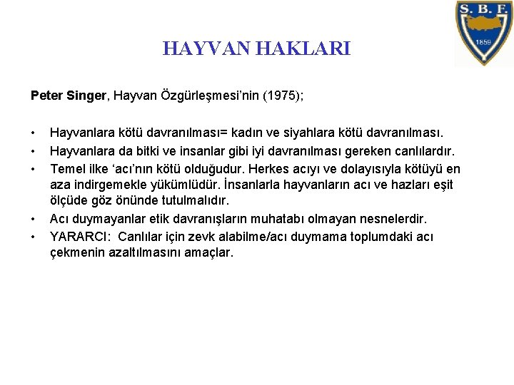 HAYVAN HAKLARI Peter Singer, Hayvan Özgürleşmesi’nin (1975); • • • Hayvanlara kötü davranılması= kadın