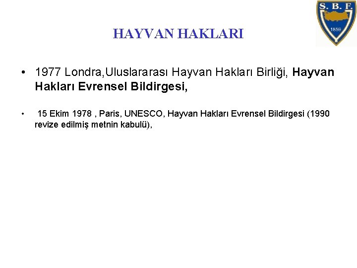 HAYVAN HAKLARI • 1977 Londra, Uluslararası Hayvan Hakları Birliği, Hayvan Hakları Evrensel Bildirgesi, •