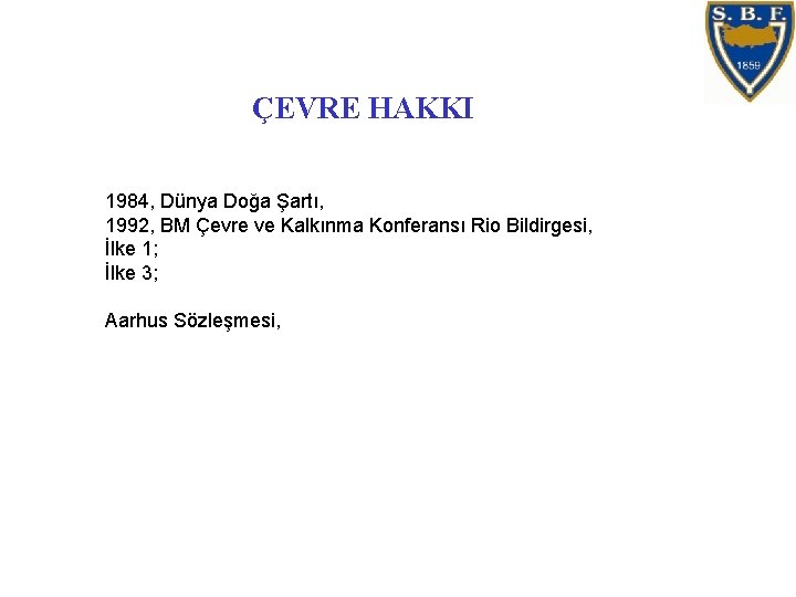 ÇEVRE HAKKI 1984, Dünya Doğa Şartı, 1992, BM Çevre ve Kalkınma Konferansı Rio Bildirgesi,