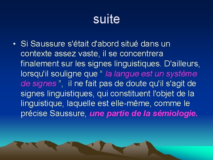 suite • Si Saussure s'était d'abord situé dans un contexte assez vaste, il se