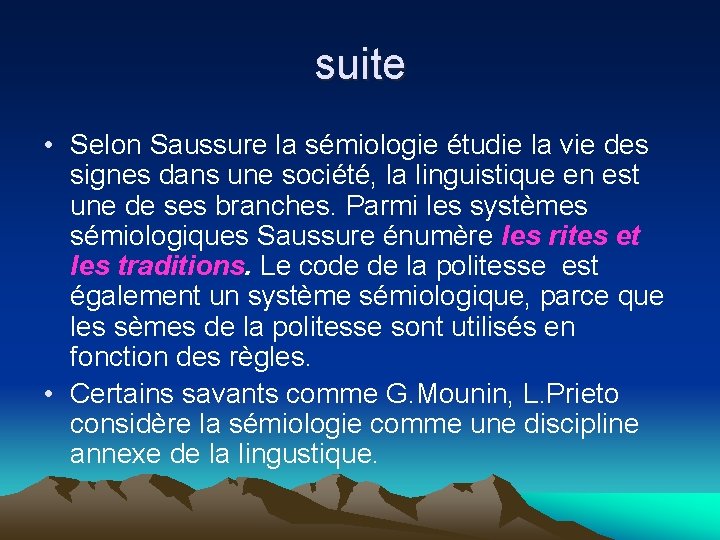 suite • Selon Saussure la sémiologie étudie la vie des signes dans une société, suite • Selon Saussure la sémiologie étudie la vie des signes dans une société,