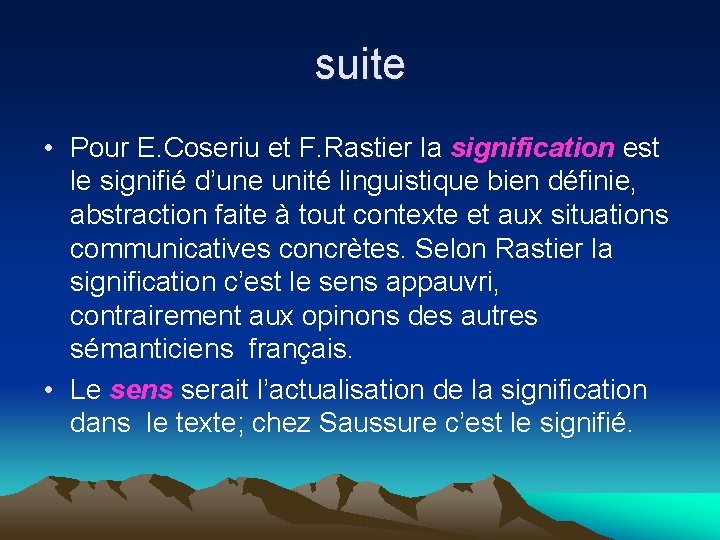 suite • Pour E. Coseriu et F. Rastier la signification est le signifié d’une