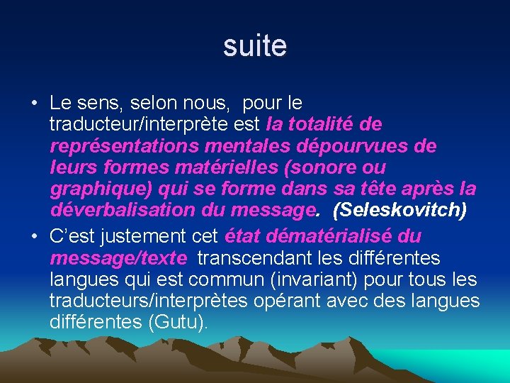 suite • Le sens, selon nous, pour le traducteur/interprète est la totalité de représentations suite • Le sens, selon nous, pour le traducteur/interprète est la totalité de représentations