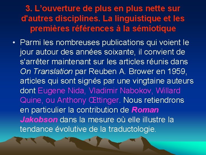 3. L’ouverture de plus en plus nette sur d'autres disciplines. La linguistique et les