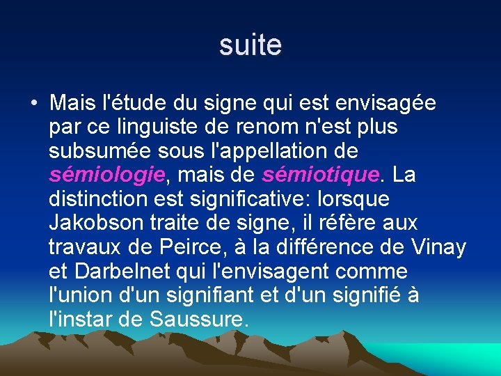 suite • Mais l'étude du signe qui est envisagée par ce linguiste de renom