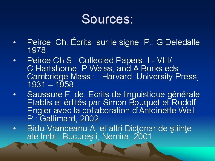 Sources: • • Peirce Ch. Écrits sur le signe. P. : G. Deledalle, 1978