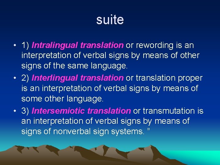 suite • 1) Intralingual translation or rewording is an interpretation of verbal signs by