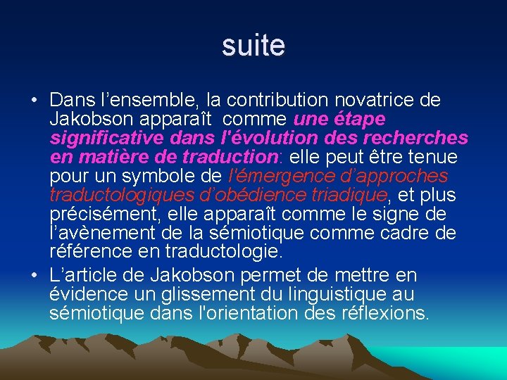 suite • Dans l’ensemble, la contribution novatrice de Jakobson apparaît comme une étape significative