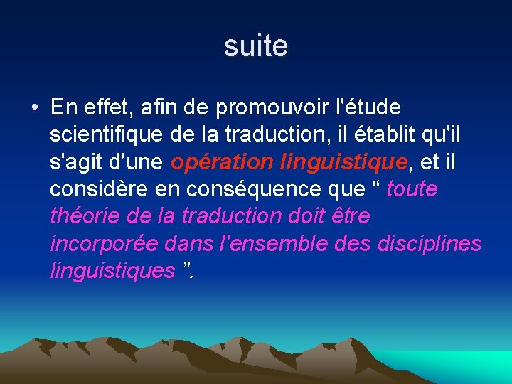 suite • En effet, afin de promouvoir l'étude scientifique de la traduction, il établit